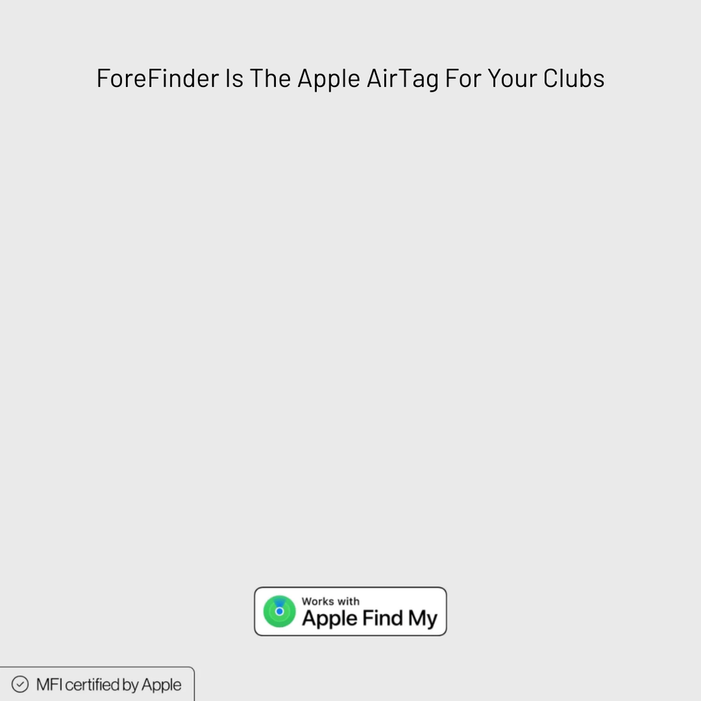 ForeFinder™ Golf Club Tracker